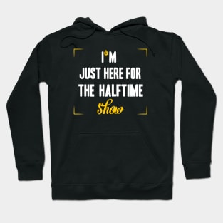 just here for the halftime show Hoodie